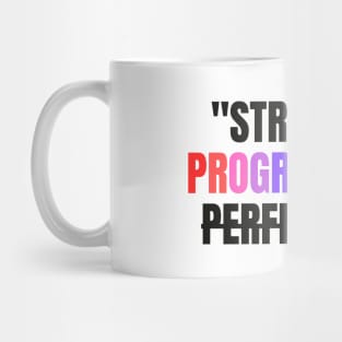 "Strive for progress, not perfection." - Inspirational Quote Mug